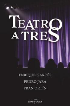 Teatro a tres - Enrique Garcés 