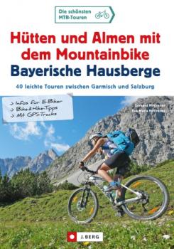 Hütten und Almen mit dem Mountainbike Bayerische Hausberge - Gerhard Hirtlreiter 