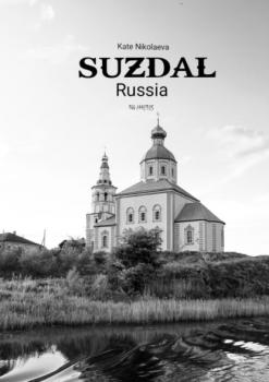 Suzdal, Russia. 100 photos - Kate Nikolaeva 