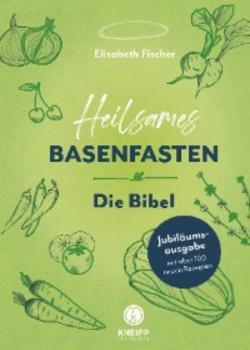 Heilsames Basenfasten – Die Bibel - Elisabeth Fischer 