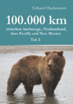 100.000 km zwischen Anchorage, Neufundland, dem Pazifik und New Mexico - Teil 3 - Erhard Heckmann 