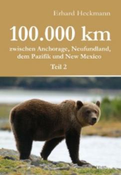 100.000 km zwischen Anchorage, Neufundland, dem Pazifik und New Mexico - Teil 2 - Erhard Heckmann 