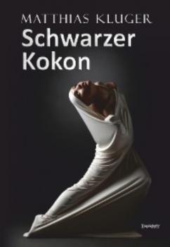Schwarzer Kokon - Matthias Kluger 