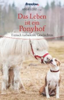 Das Leben ist ein Ponyhof - Anja Lerz 