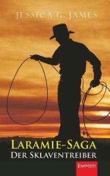 Laramie-Saga. Der Sklaventreiber - Jessica G. James 