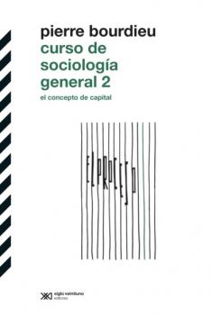 Curso de sociología general 2 - Pierre  Bourdieu Biblioteca clásica de siglo veintiuno