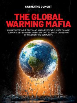 The Global Warming Mafia - Catherine Dumont 