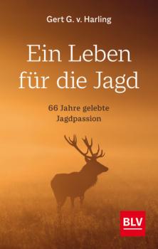 Ein Leben für die Jagd - Gert G. v. Harling 