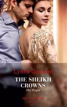 The Sheikh Crowns His Virgin - Lynne Graham Mills & Boon Modern
