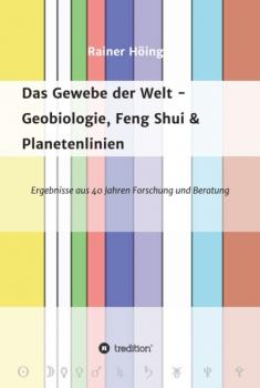 Das Gewebe der Welt - Geobiologie, Feng Shui & Planetenlinien - Rainer Höing 