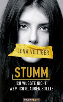 Stumm – ich wusste nicht, wem ich glauben sollte - Lena Villiger 