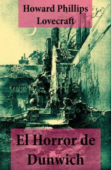 El Horror de Dunwich (texto completo, con índice activo) - H. P. Lovecraft 