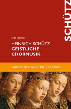Heinrich Schütz. Geistliche Chormusik - Sven Hiemke Bärenreiter-Werkeinführungen