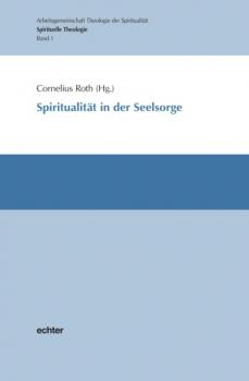 Spiritualität in der Seelsorge - Группа авторов Spirituelle Theologie
