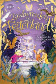 Zaubereulen in Federland (2). Die Magie des Feuerbrunnens - Ina Brandt Zaubereulen in Federland