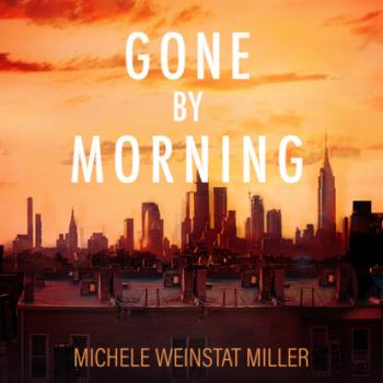 Gone By Morning (Unabridged) - Michele Weinstat Miller 