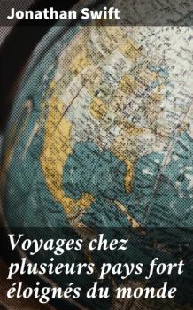 Voyages chez plusieurs pays fort éloignés du monde - Jonathan Swift 