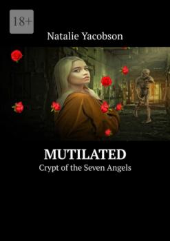 Mutilated. Crypt of the Seven Angels - Natalie Yacobson 