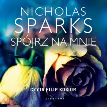 SPÓJRZ NA MNIE - Nicholas Sparks 