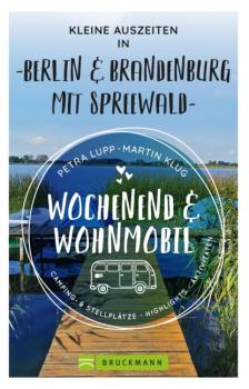 Wochenend und Wohnmobil - Kleine Auszeiten Berlin & Brandenburg mit Spreewald - Petra Lupp 