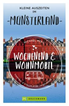 Wochenend und Wohnmobil - Kleine Auszeiten im Münsterland - Michael Moll 